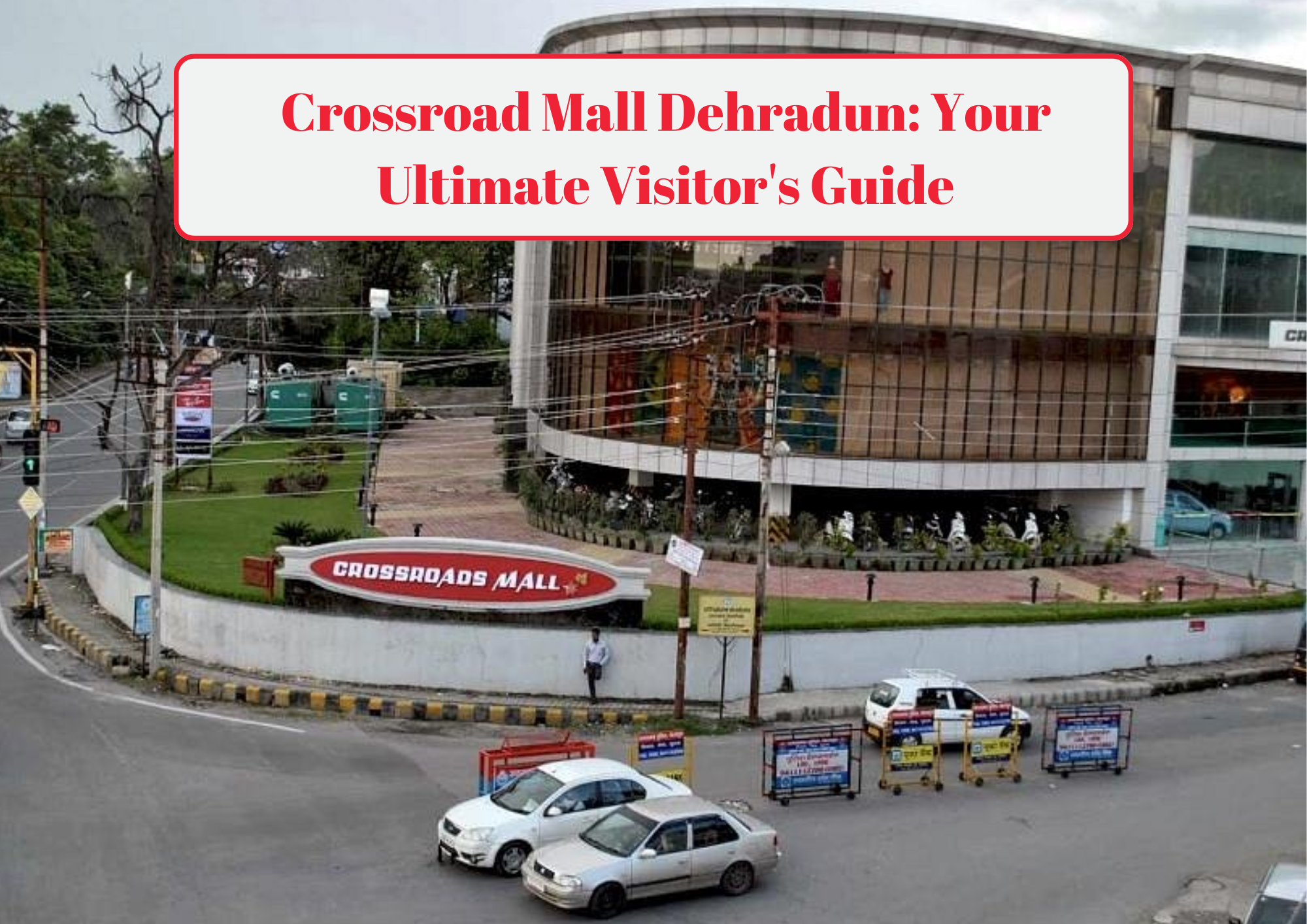 Crossroad Mall Dehradun Your Ultimate Visitor's Guide