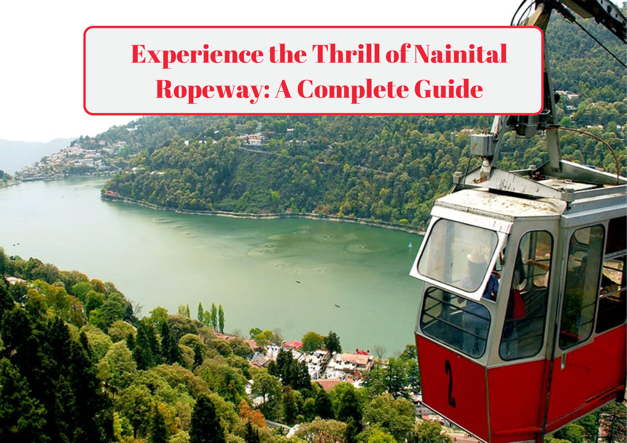 Experience the Thrill of Nainital Ropeway A Complete Guide