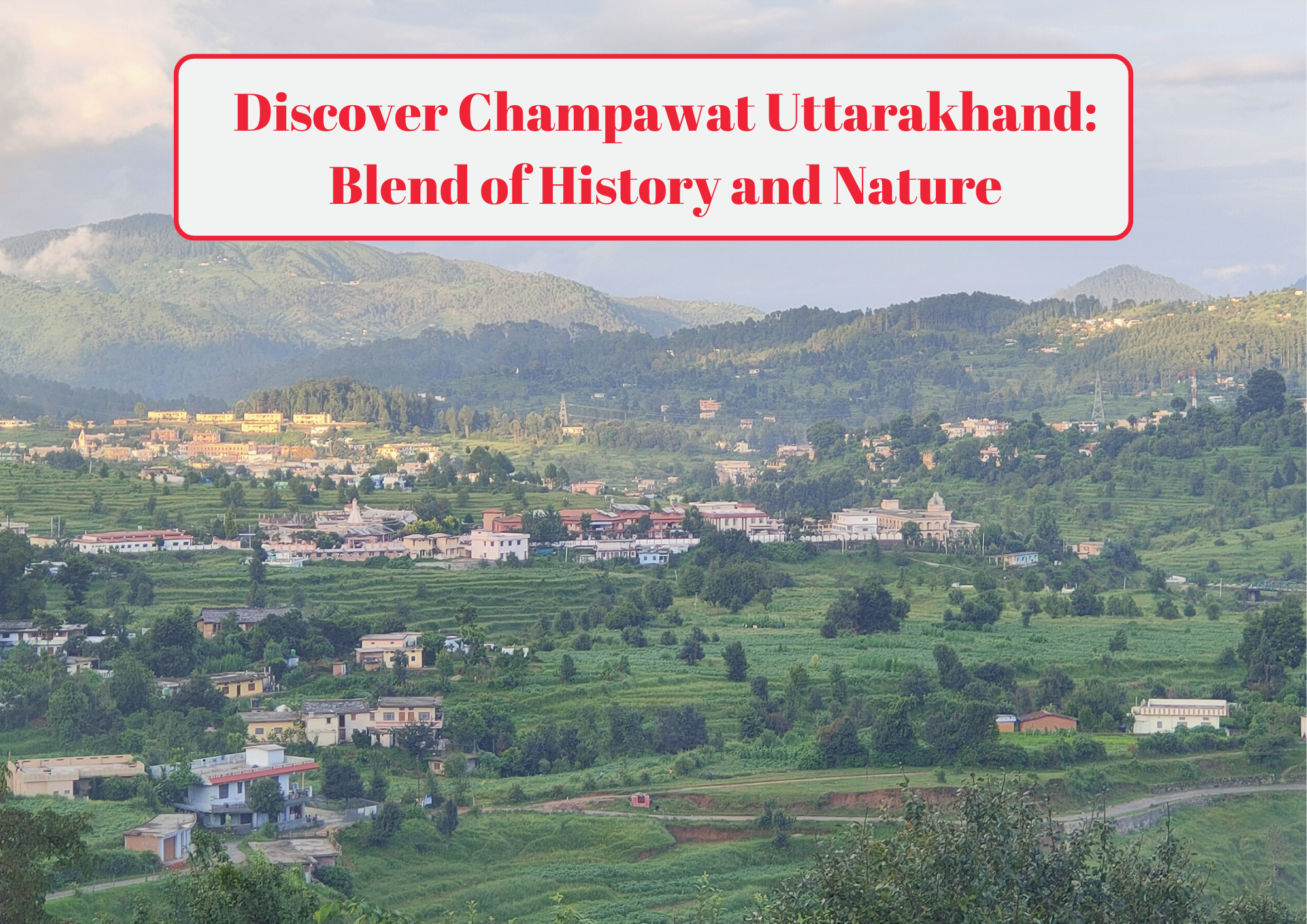 Discover Champawat Uttarakhand Blend of History and Nature