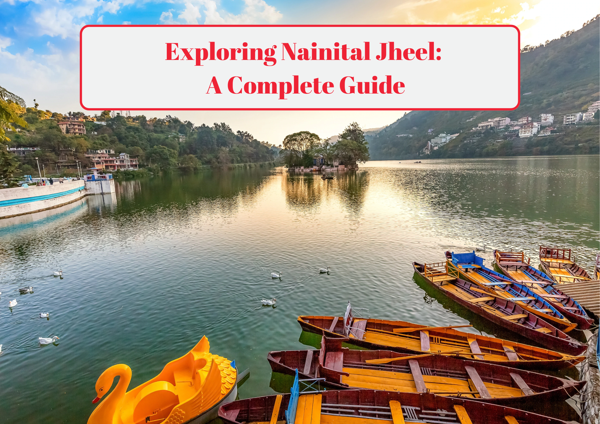 Exploring Nainital Jheel A Complete Guide