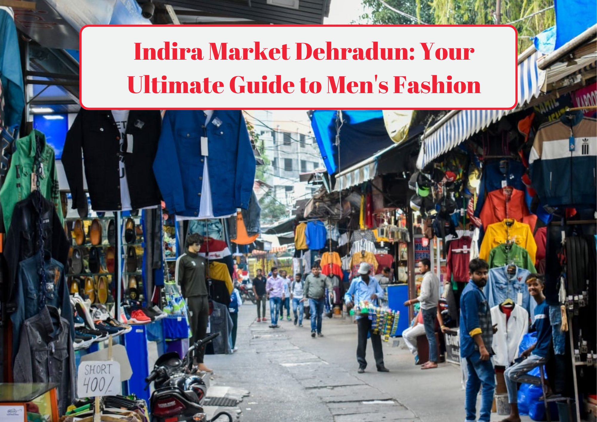 Indira Market Dehradun Your Ultimate Guide to Men's Fashion