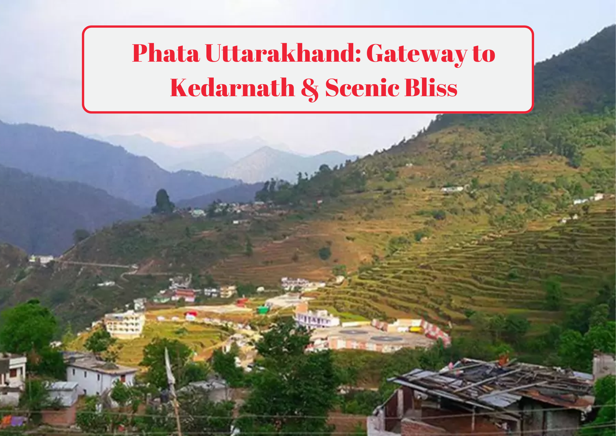 Phata Uttarakhand Gateway to Kedarnath & Scenic Bliss